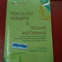 Psikologi Persepsi dan Desain Informasi: sebuah kajian psikologi persepsi dan prinsip kognitif untuk kependidikan dan desain komunikasi visual