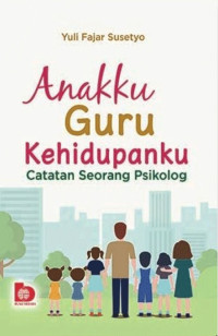 Anakku guru kehidupanku: catatan seorang psikolog