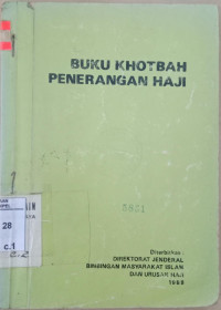 Buku khotbah penerangan haji : Direktorat Jendral Bimbingan masyarakat Islam dan urusan Haji