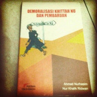 Demoralisasi Khittah NU dan Pembaruan : Ahmad Nurhasim dan Nur Khalik Ridwan