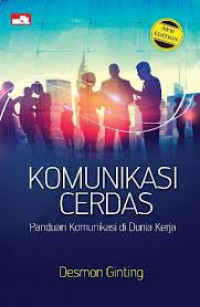 Komunikasi Cerdas: Panduan Komunikasi di dunia kerja