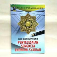 Dual Banking System dan Penyelesaian Sengketa Ekonomi Syariah