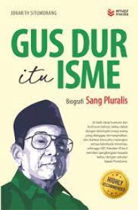 Gus Dur itu Isme : Biografi Sang Pluralis