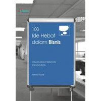 100 Ide Hebat dalam Bisnis: Dari perusahaan terekemuka di seluruh dunia