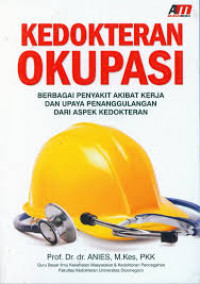 Kedokteran Okupasi: Berbagai Penyakit akibat kerja dan upaya penanggulangan dari aspek kedokteran