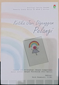 Ketika jeri digenggam pelangi : antologi cerita pendek peserta didik kelas 9C MtsN 2 Blitar