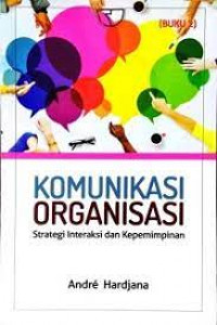 Komunikasi organisasi: Strategi interaksi dan kepemimpinan