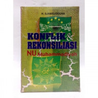 Konflik dan rekonsiliasi : NU Muhammadiyah / Sjamsudduha