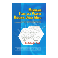 Memahami Teori dan Praktek Biokimia  Dasar Medis untuk mahasiswa Kedokteran, Keperawatan, Gizi, dan Analisis Kesehatan