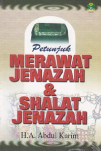 Petunjuk merawat jenazah dan shalat jenazah / Abdul Karim