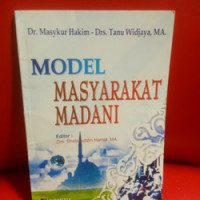 Model masyarakat madani / Masykur Hakim dan Tanu Widjaya