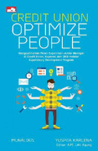 Cridit Union Optimize People: Cara Mudah Mengoptimalkan Peran Supervisor - Junior Manajer di Credit Union, Koperasi, dan UKM