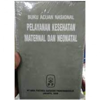 Buku acuan nasional : pelayanan kesehatan maternal dan neonatal