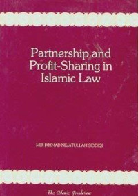 Partnership and profit-sharing in islamic law / Muhammad Nejatullah Siddiqi