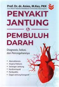 Penyakit Jantung dan Pembuluh Darah : Diagnosis, Solusi, dan Pencegahannya