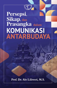 Persepsi sikap dan prasangka dalam komunikasi antarbudaya