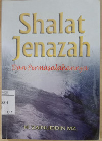 Shalat jenazah dan permasalahannya / Zainuddin MZ; Editor: Izhar al Haq