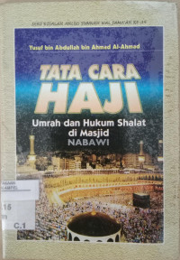 Tata cara Haji : Umrah dan hukum shalat di Masjid Nabawi / Yusuf bin Abdullah bin Ahmad al Ahmad