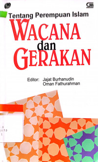 Tentang perempuan Islam : wacana dan gerakan / Editor: Jajat Burhanudin, Oman Fathurrahman