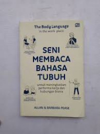 The Body Language in the Work Place: Seni Membaca Bahasa Tubuh untuk meningkatkan performa kerja dan hubungan bisnis