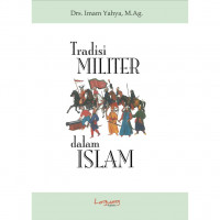 Tradisi Militer Dalam Islam / Imam Yahya; Editor: ahmad Izzudin