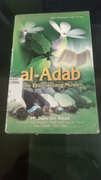 al Adab : kode etik seorang muslim / Kharisudin Aqib al Faqir