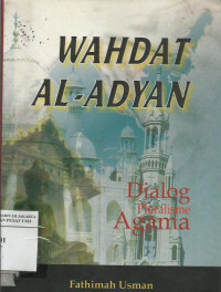 Wahdat al adyan : dialog pluralisme agama / Fathimah Usman