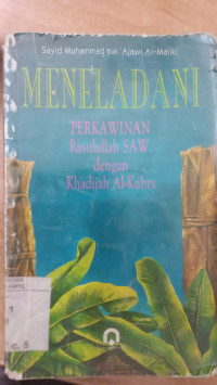 Meneladani Perkawinan Rasulullah SAW. dengan Khadijah al Kubra / Sayid Muhammad bin A'lawi al Maliki