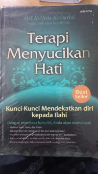 Terapi menyucikan hati : kunci-kunci mendekatkan diri kepada ilahi / Abd al Aziz al Darini, Penerjemah : Ida Nursida dan Tiar Anwar Bachtiar