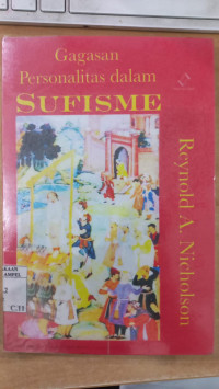 Gagasan personalitas dalam sufisme : Reynold A. Nicholson; Alih bahasa: A. Sihabumillah