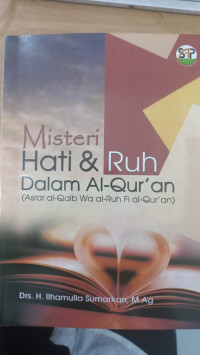 Misteri hati & ruh dalam al-Qur'an = asrar al qalb wa al-ruh fi al-Qur'an