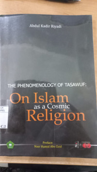 The Phenomoligy of tasawuf : On Islam as a Cosmic Religion