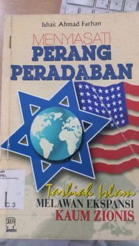 Menyiasati perang peradaban : Tarbiah Islam melawan ekspansi kaum zionis / Ishak Ahmad farhan