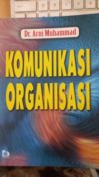 Komunikasi Organisasi : Arni Muhammad