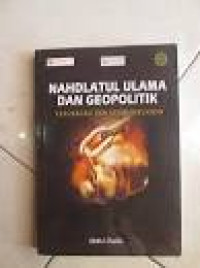 Nahdlatul Ulama dan Geopolitik : Perubahan dan Kesinambungan / Abdul Chalik