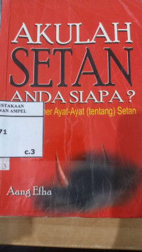 Akulah setan anda siapa? : tafsir imajiner ayat-ayat [tentang] setan / Aang Efha