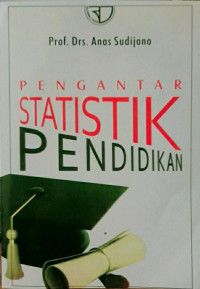 Pengantar Statistik Pendidikan / Anas Sudijono