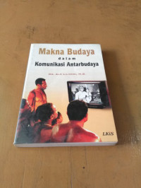 Makna budaya dalam komunikasi antarbudaya / Alo Liliweri; editor: Uzair Fauzan