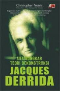 Membongkar teori dekonstruksi Jacques derrida / Christopher Norris