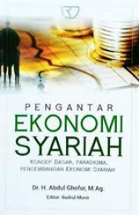 Pengantar Ekonomi Syariah: Konsep Dasar, Paradigma, Pengembangan Ekonomi Syariah