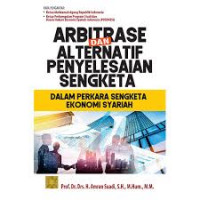 Arbitrase dan Alternatif Penyelesaian Sengketa : Dalam Perkara Sengketa Ekonomi Syariah