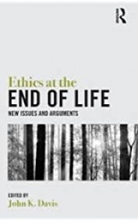 Ethics at the end of life: new issues and arguments