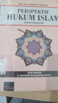 Perspektif hukum Islam : Sebuah pengantar / Achmad El Ghandur