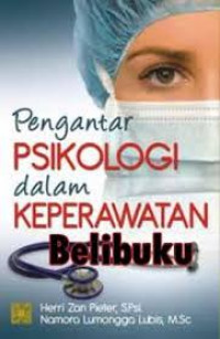 Pengantar Psikologi dalam Keperawatan / Herri Zan Pieter dan Namora Lumongga Lubis