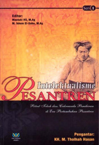 Intelektualisme pesantren seri 1 : potret tokoh dan cakrawala pemikiran di era keemasan pesantren / A. Mujib [et.al]