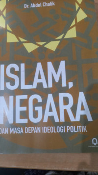 Islam, Negara dan Masa Depan Ideologi Politik