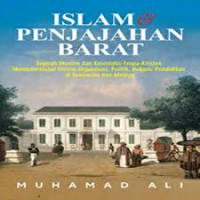 Islam dan Penjajahan Barat: Sejarah Muslim dan Kolonialis-Eropa-Kristen Memodernisasi Sistem Organisasi, Politik, Hukum, Pendidikan di Indonesia dan Melayu