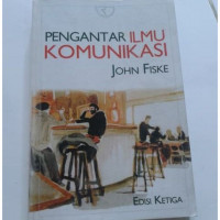 Pengantar Ilmu Komunikasi / John Fiske