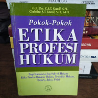 Pokok-pokok etika profesi hukum : bagi mahasiswa dan subyek hukum etika profesi hukum: hakim, penasihat hukum, notaris, jaksa, polisi / C.S.T Kansil