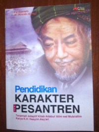 Pendidikan karakter ala pesantren ; terjemahan adaptif kitab adabul 'alim muta'allim / Hasyim Asy'ari